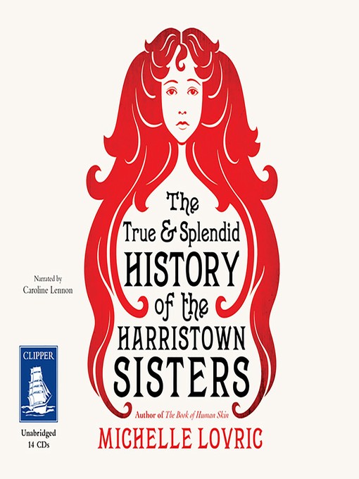 Title details for The True and Splendid History of the Harristown Sisters by Michelle Lovric - Wait list